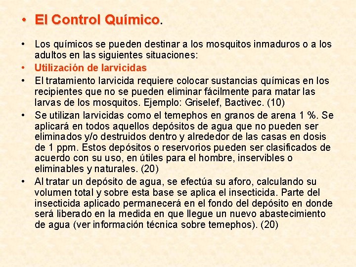  • El Control Químico. • Los químicos se pueden destinar a los mosquitos