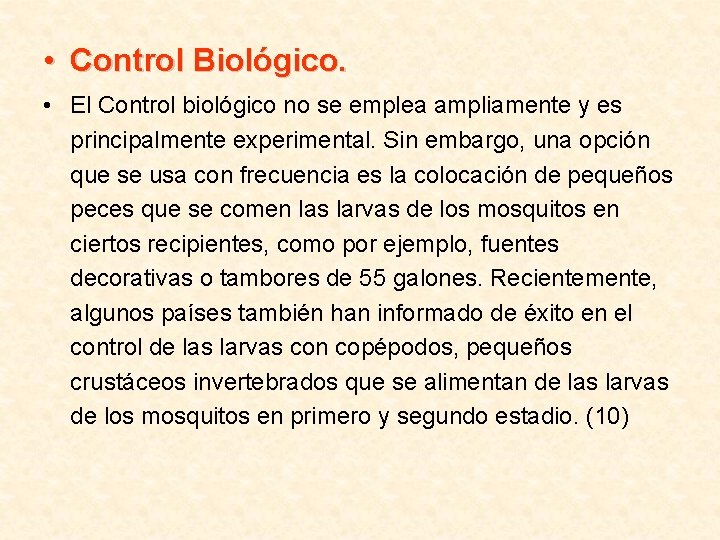  • Control Biológico. • El Control biológico no se emplea ampliamente y es