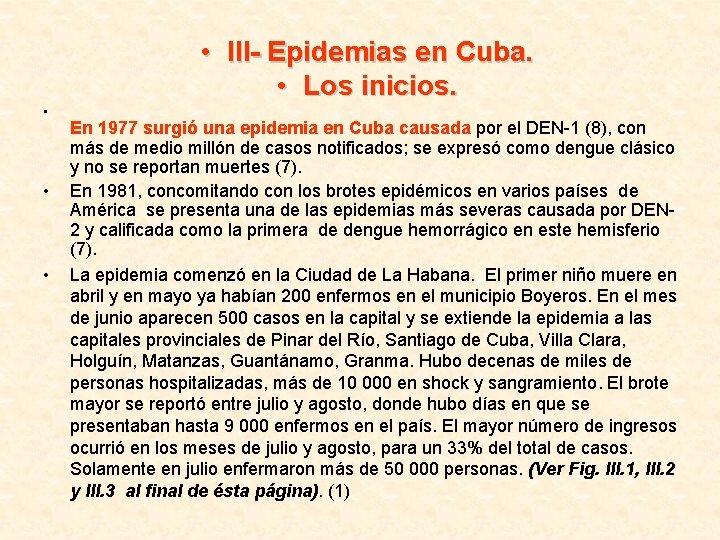  • III- Epidemias en Cuba. • Los inicios. • • • En 1977