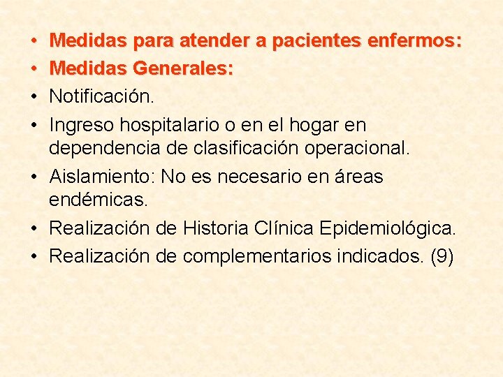  • • Medidas para atender a pacientes enfermos: Medidas Generales: Notificación. Ingreso hospitalario