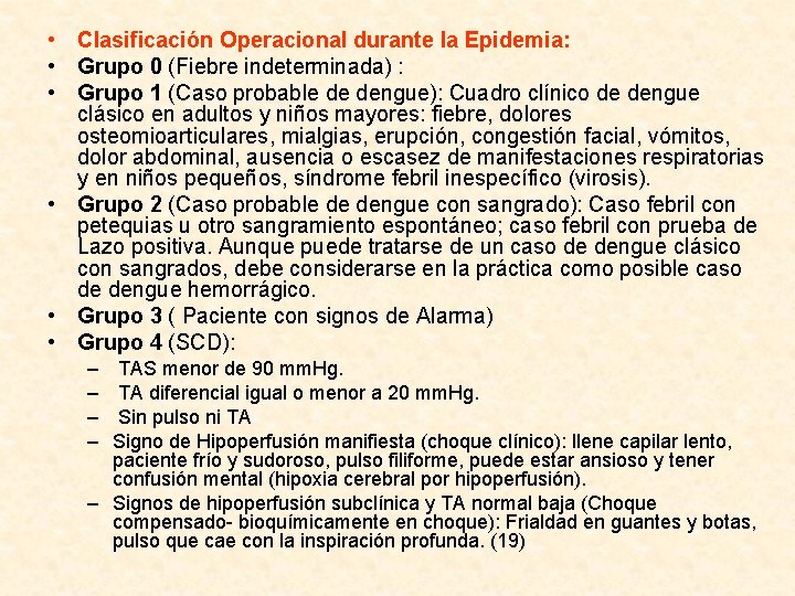  • Clasificación Operacional durante la Epidemia: • Grupo 0 (Fiebre indeterminada) : •