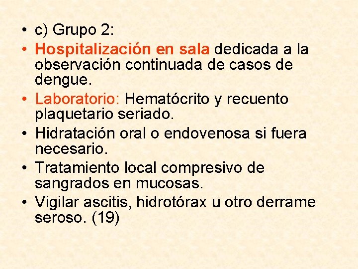  • c) Grupo 2: • Hospitalización en sala dedicada a la observación continuada