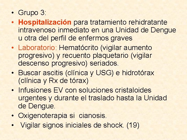  • Grupo 3: • Hospitalización para tratamiento rehidratante intravenoso inmediato en una Unidad