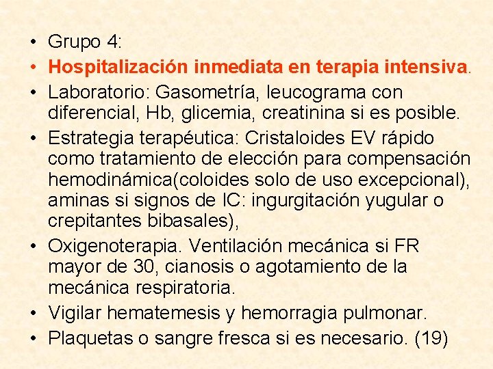  • Grupo 4: • Hospitalización inmediata en terapia intensiva. • Laboratorio: Gasometría, leucograma