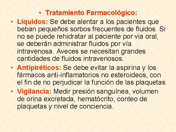  • Tratamiento Farmacológico: • Líquidos: Se debe alentar a los pacientes que beban