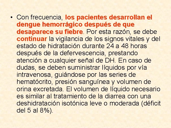  • Con frecuencia, los pacientes desarrollan el dengue hemorrágico después de que desaparece