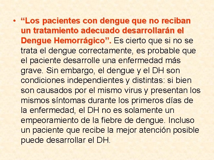  • “Los pacientes con dengue que no reciban un tratamiento adecuado desarrollarán el