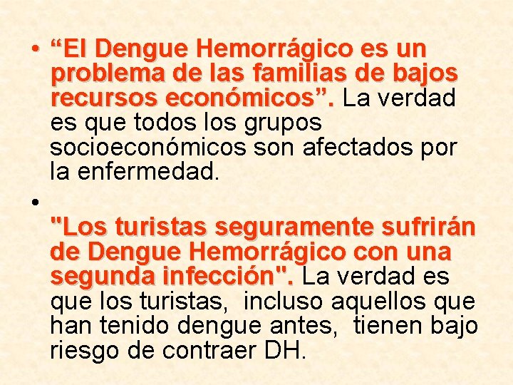  • “El Dengue Hemorrágico es un problema de las familias de bajos recursos