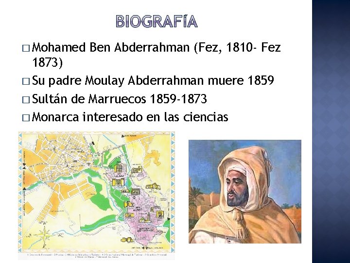 � Mohamed Ben Abderrahman (Fez, 1810 - Fez 1873) � Su padre Moulay Abderrahman