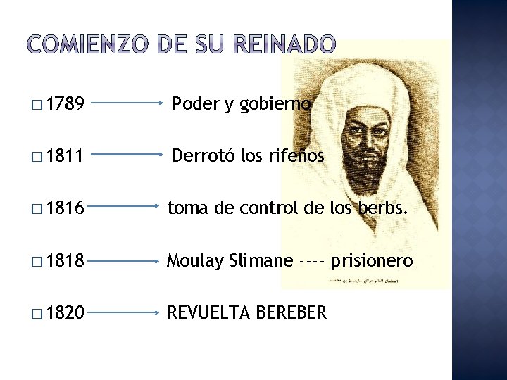 � 1789 Poder y gobierno � 1811 Derrotó los rifeños � 1816 toma de