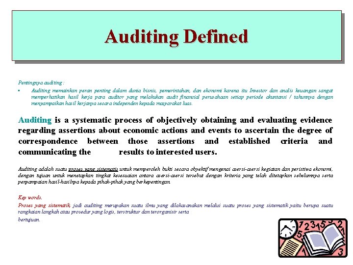 Auditing Defined Pentingnya auditing : • Auditing memainkan peran penting dalam dunia bisnis, pemerintahan,