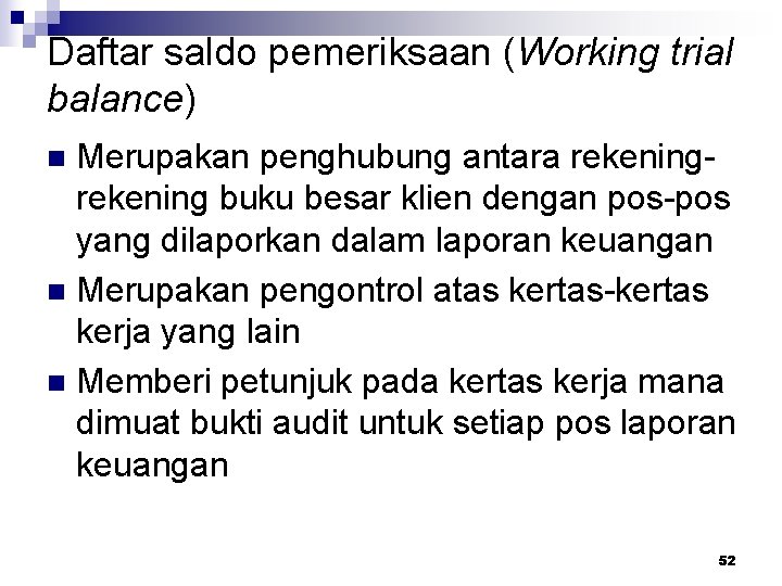 Daftar saldo pemeriksaan (Working trial balance) Merupakan penghubung antara rekening buku besar klien dengan