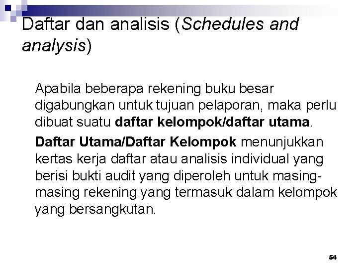 Daftar dan analisis (Schedules and analysis) Apabila beberapa rekening buku besar digabungkan untuk tujuan