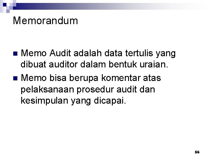 Memorandum Memo Audit adalah data tertulis yang dibuat auditor dalam bentuk uraian. n Memo