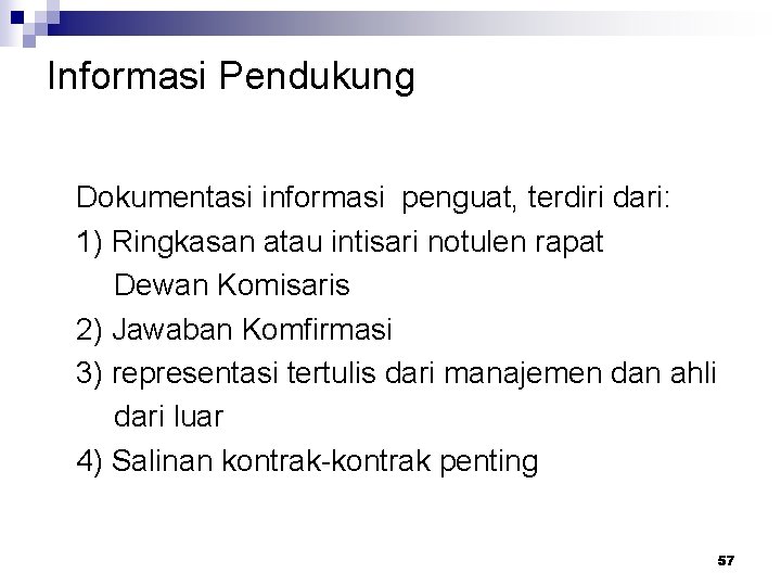 Informasi Pendukung Dokumentasi informasi penguat, terdiri dari: 1) Ringkasan atau intisari notulen rapat Dewan