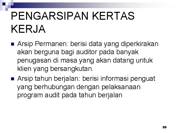 PENGARSIPAN KERTAS KERJA n n Arsip Permanen: berisi data yang diperkirakan berguna bagi auditor