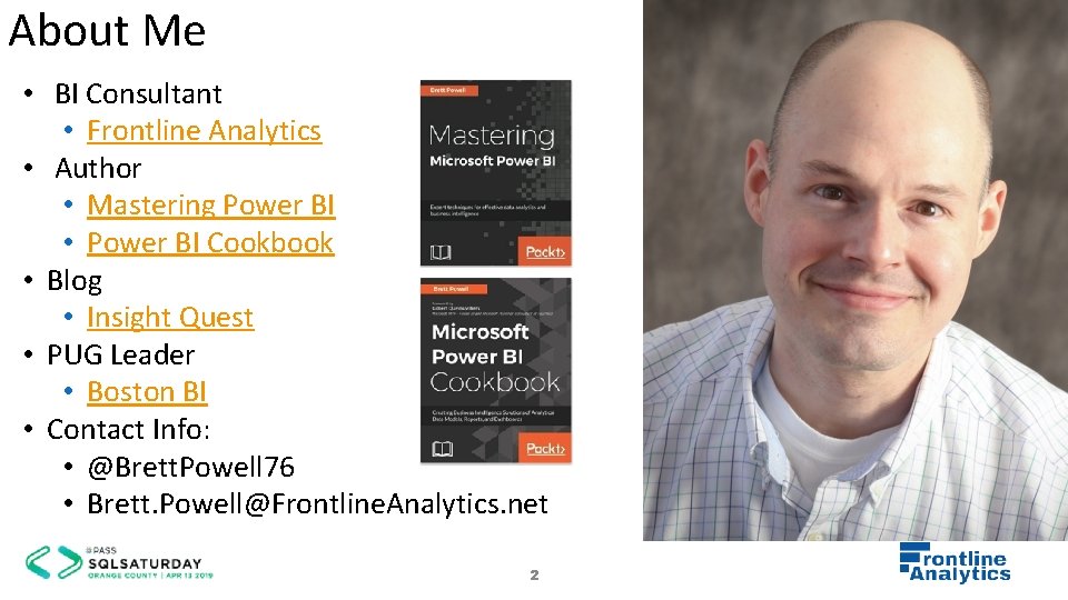 About Me • BI Consultant • Frontline Analytics • Author • Mastering Power BI