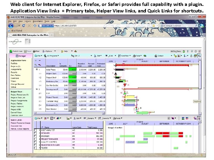 Web client for Internet Explorer, Firefox, or Safari provides full capability with a plugin.