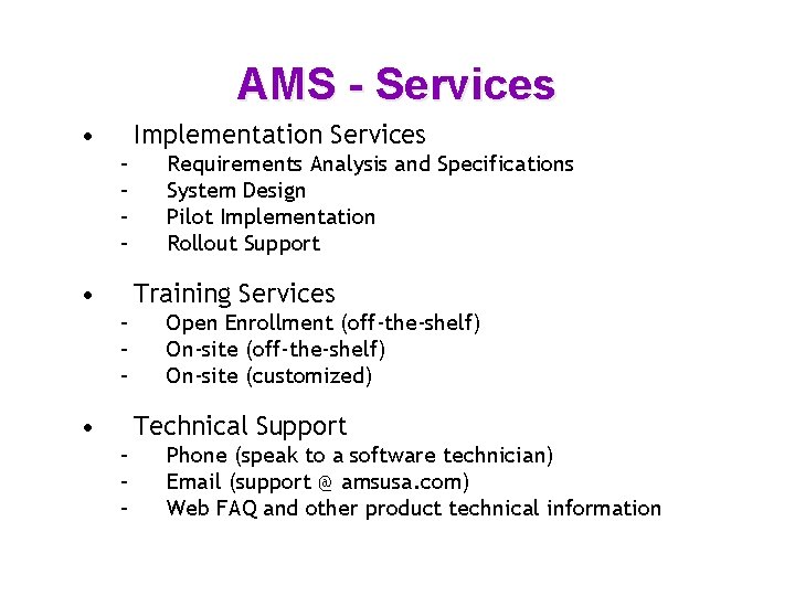 AMS - Services • Implementation Services – – • Requirements Analysis and Specifications System