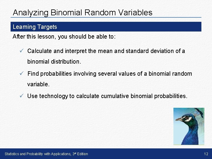 Analyzing Binomial Random Variables Learning Targets After this lesson, you should be able to:
