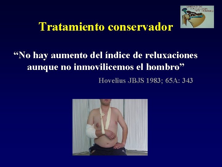 Tratamiento conservador “No hay aumento del índice de reluxaciones aunque no inmovilicemos el hombro”