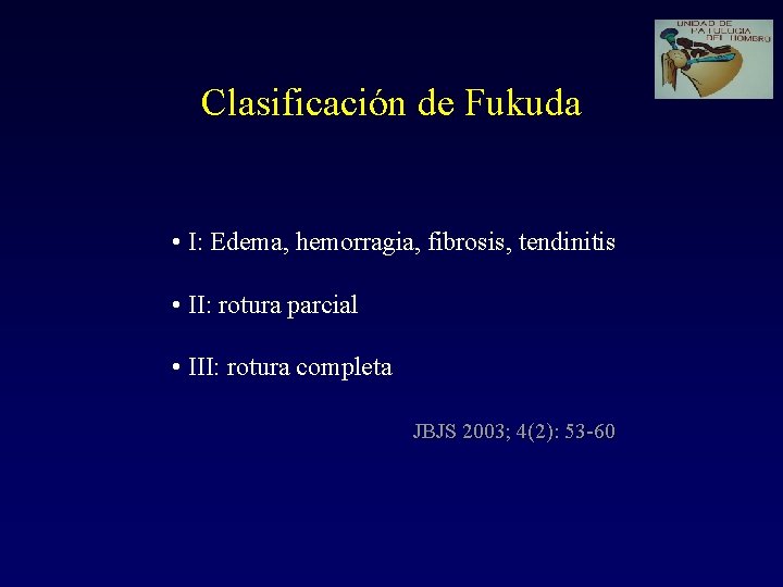 Clasificación de Fukuda • I: Edema, hemorragia, fibrosis, tendinitis • II: rotura parcial •