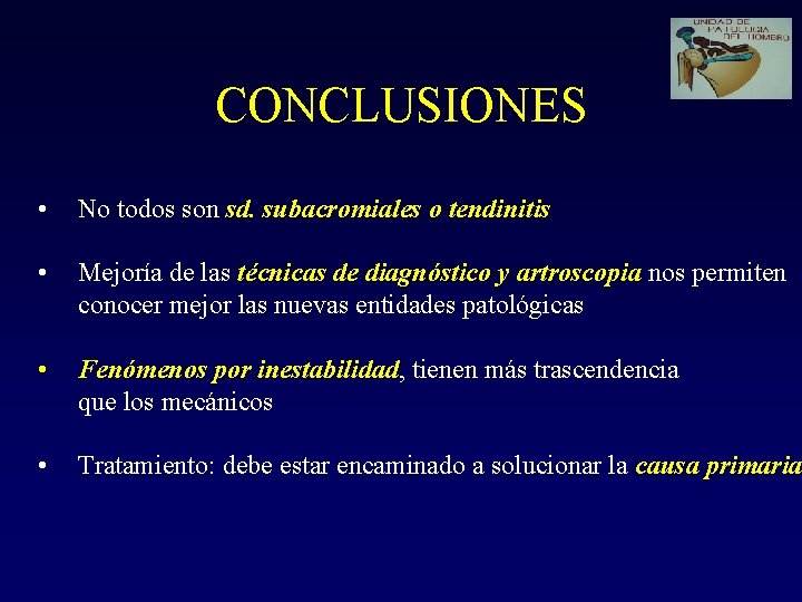 CONCLUSIONES • No todos son sd. subacromiales o tendinitis • Mejoría de las técnicas