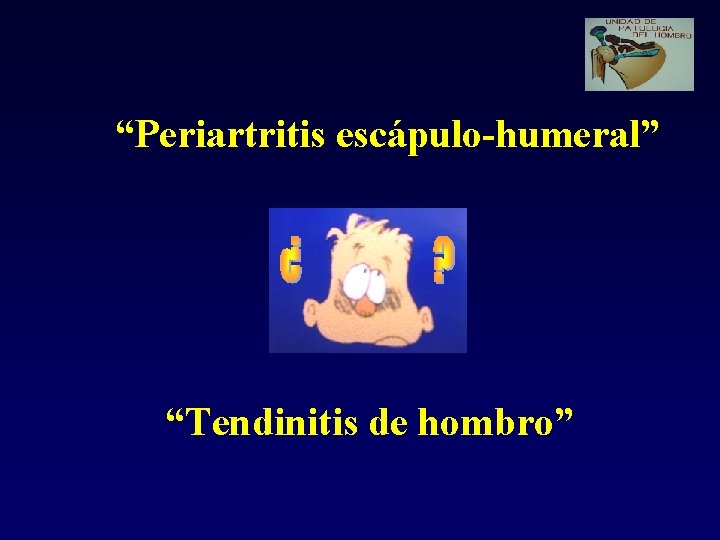 “Periartritis escápulo-humeral” “Tendinitis de hombro” 
