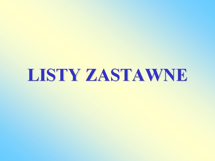 LISTY ZASTAWNE 