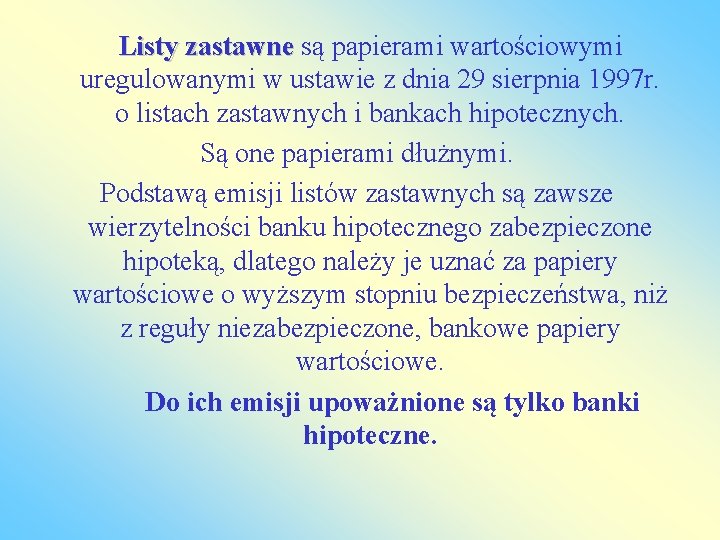 Listy zastawne są papierami wartościowymi zastawne uregulowanymi w ustawie z dnia 29 sierpnia 1997