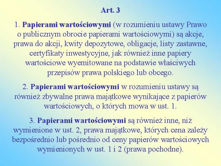 Art. 3 1. Papierami wartościowymi (w rozumieniu ustawy Prawo wartościowymi o publicznym obrocie papierami