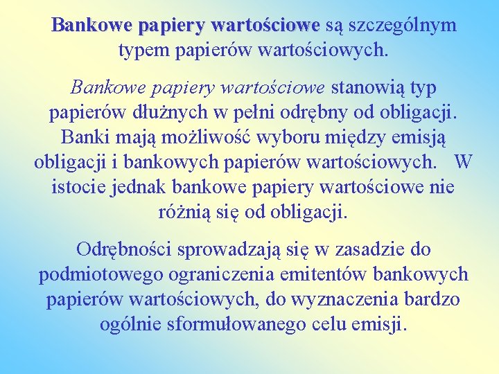 Bankowe papiery wartościowe są szczególnym wartościowe typem papierów wartościowych. Bankowe papiery wartościowe stanowią typ