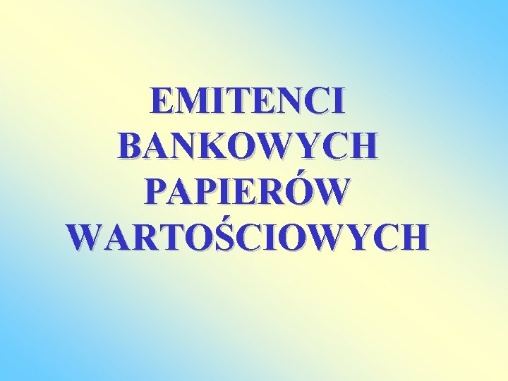 EMITENCI BANKOWYCH PAPIERÓW WARTOŚCIOWYCH 