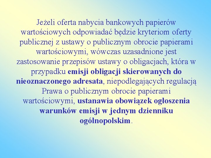 Jeżeli oferta nabycia bankowych papierów wartościowych odpowiadać będzie kryteriom oferty publicznej z ustawy o