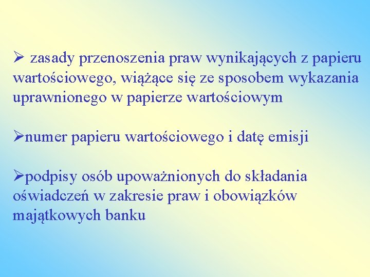  zasady przenoszenia praw wynikających z papieru wartościowego, wiążące się ze sposobem wykazania uprawnionego