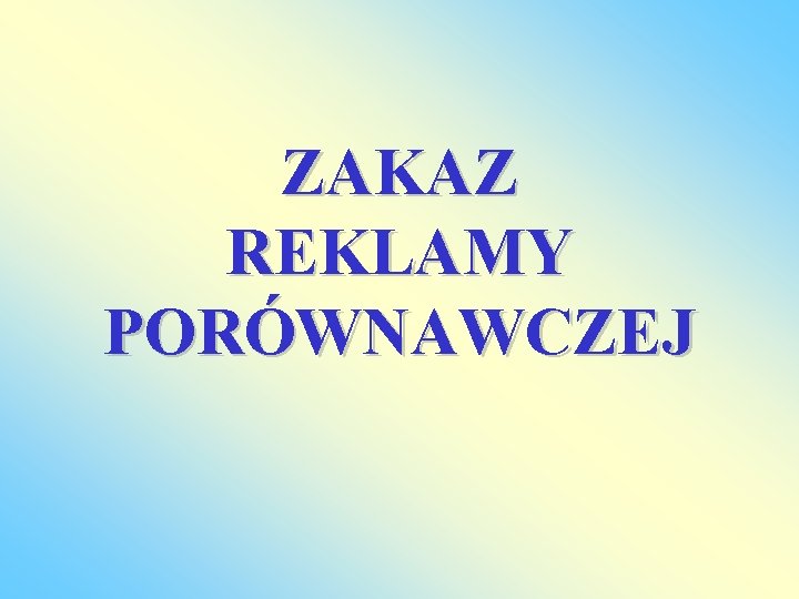 ZAKAZ REKLAMY PORÓWNAWCZEJ 