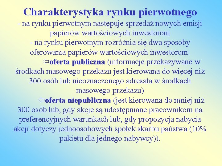 Charakterystyka rynku pierwotnego - na rynku pierwotnym następuje sprzedaż nowych emisji papierów wartościowych inwestorom