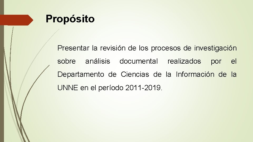 Propósito Presentar la revisión de los procesos de investigación sobre análisis documental realizados por