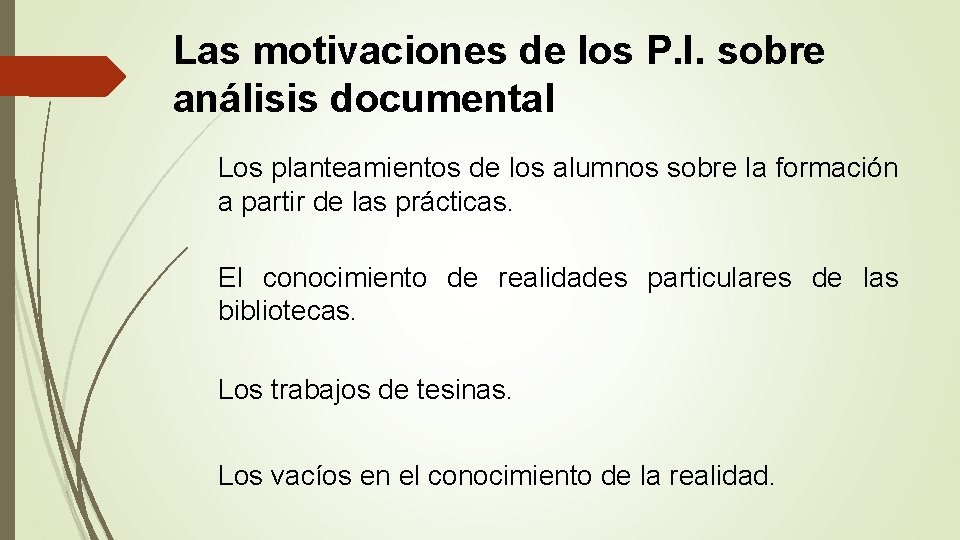 Las motivaciones de los P. I. sobre análisis documental Los planteamientos de los alumnos