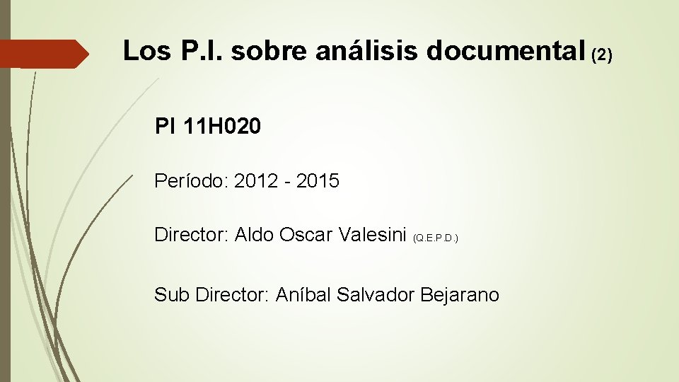 Los P. I. sobre análisis documental (2) PI 11 H 020 Período: 2012 -