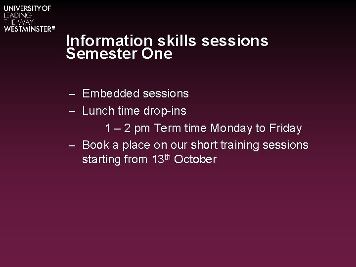 Information skills sessions Semester One – Embedded sessions – Lunch time drop-ins 1 –