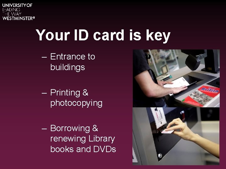 Your ID card is key – Entrance to buildings – Printing & photocopying –