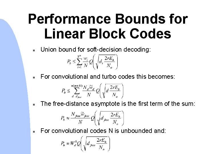 Performance Bounds for Linear Block Codes n Union bound for soft-decision decoding: n For