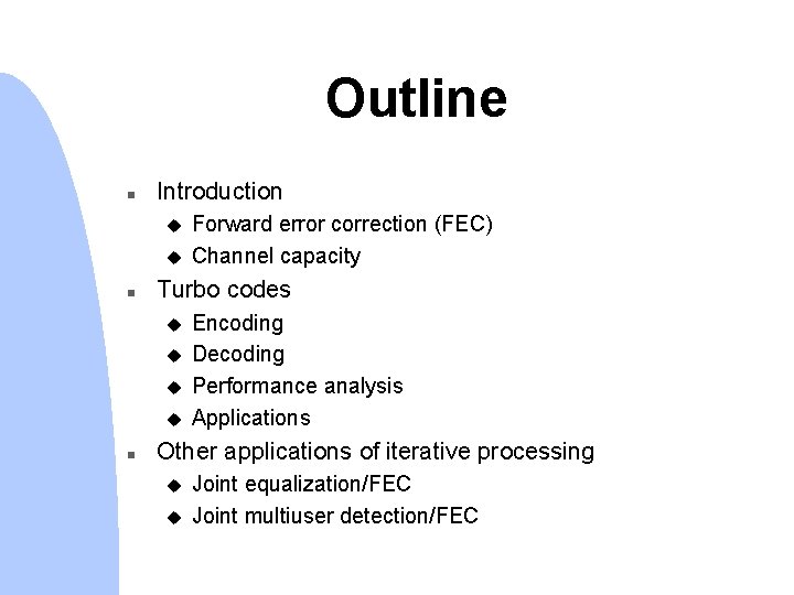 Outline n Introduction u u n Turbo codes u u n Forward error correction