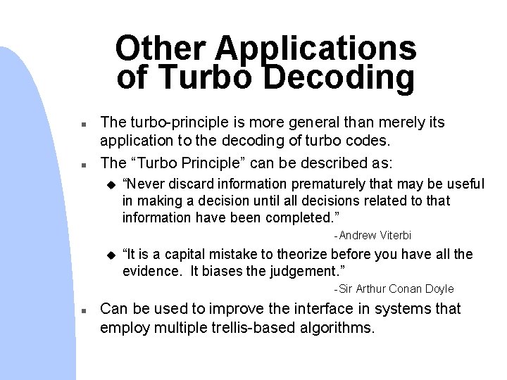 Other Applications of Turbo Decoding n n The turbo-principle is more general than merely