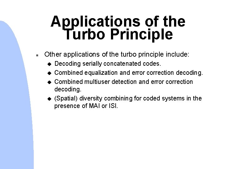 Applications of the Turbo Principle n Other applications of the turbo principle include: u