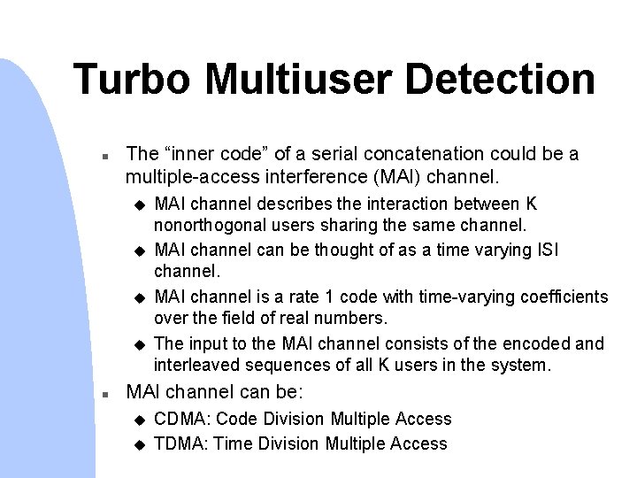 Turbo Multiuser Detection n The “inner code” of a serial concatenation could be a