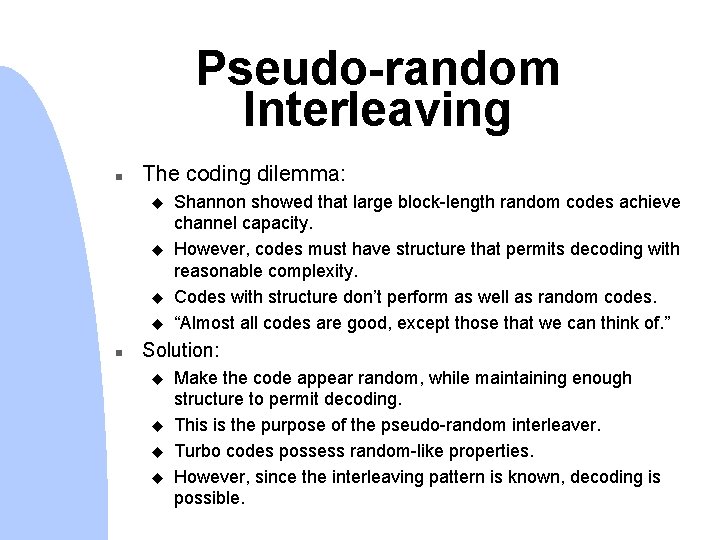 Pseudo-random Interleaving n The coding dilemma: u u n Shannon showed that large block-length