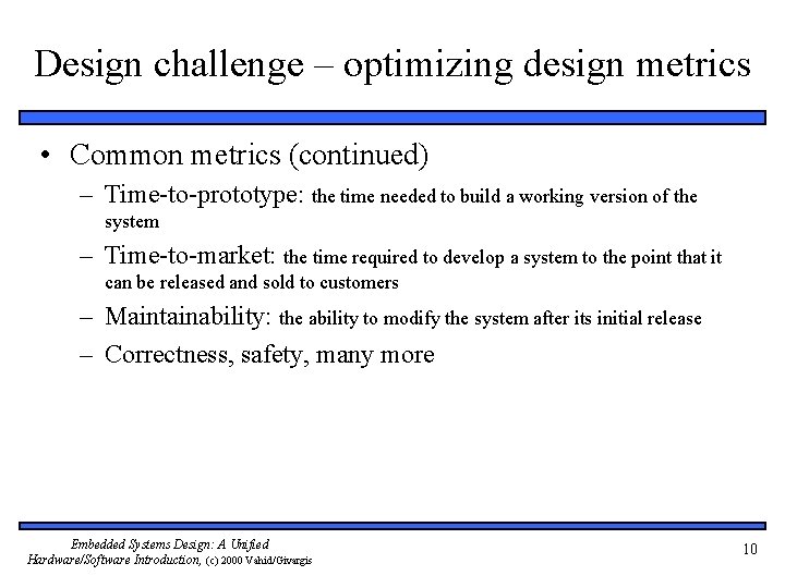 Design challenge – optimizing design metrics • Common metrics (continued) – Time-to-prototype: the time