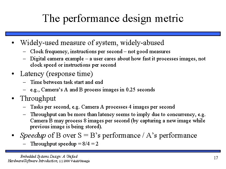 The performance design metric • Widely-used measure of system, widely-abused – Clock frequency, instructions